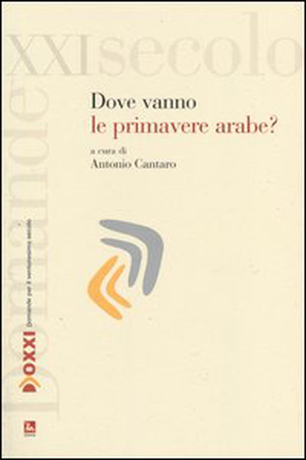 Dove vanno le primavere arabe? - Librerie.coop Dove vanno le primavere arabe? - Librerie.coop