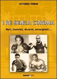I re senza corona. Neri, mancini, diversi, emarginati... - Librerie.coop