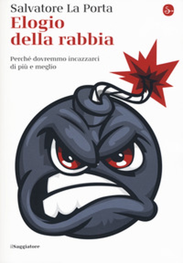 Elogio della rabbia. Perché dovremmo incazzarci di più e meglio - Librerie.coop Elogio della rabbia. Perché dovremmo incazzarci di più e meglio - Librerie.coop