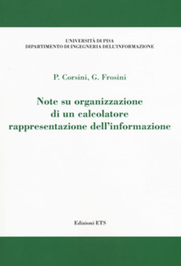 Note su organizzazione di un calcolatore. Rappresentazione dell'informazione - Librerie.coop Note su organizzazione di un calcolatore. Rappresentazione dell'informazione - Librerie.coop