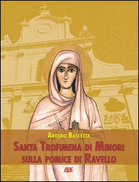 Santa Trofimena di Minori sulla pomice di Ravello - Librerie.coop Santa Trofimena di Minori sulla pomice di Ravello - Librerie.coop