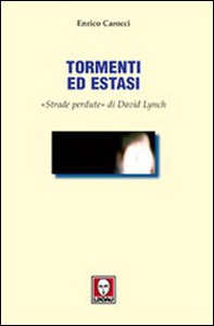 Tormenti ed estasi. «Strade perdute» di David Lynch - Librerie.coop
