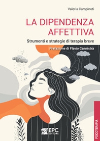 La dipendenza affettiva. Strumenti e strategie di terapia breve - Librerie.coop La dipendenza affettiva. Strumenti e strategie di terapia breve - Librerie.coop