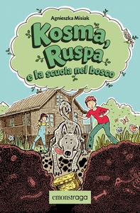 Kosma, Ruspa e la scuola nel bosco - Librerie.coop