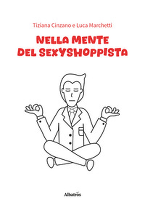 Nella mente del sexyshoppista - Librerie.coop Nella mente del sexyshoppista - Librerie.coop