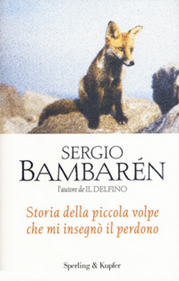 Storia della piccola volpe che mi insegnò il perdono - Librerie.coop Storia della piccola volpe che mi insegnò il perdono - Librerie.coop