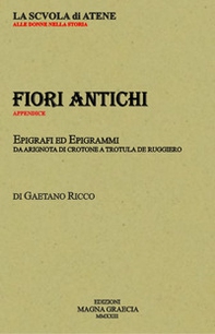 Fiori antichi. Epigrafi ed epigrammi da Arignota di Crotone a Trotula De Ruggiero - Librerie.coop