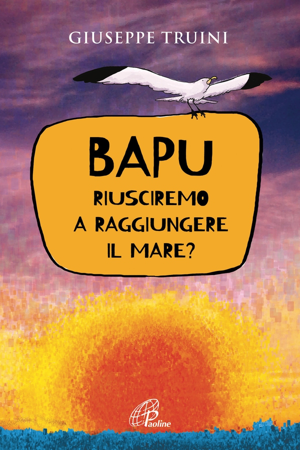 Bapu riusciremo a raggiungere il mare? - Librerie.coop Bapu riusciremo a raggiungere il mare? - Librerie.coop