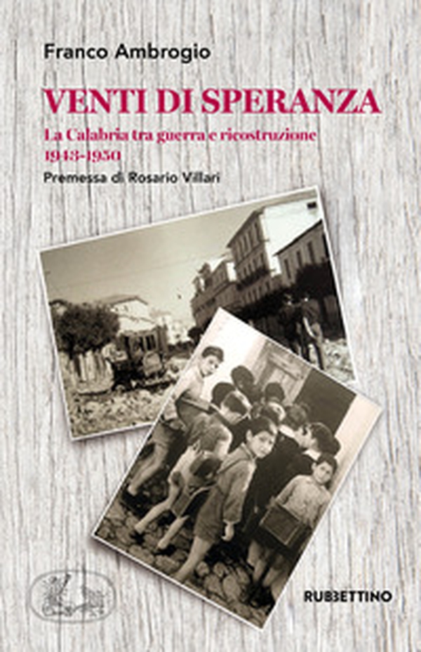 Venti di speranza. La Calabria tra guerra e ricostruzione (1943-1950) - Librerie.coop Venti di speranza. La Calabria tra guerra e ricostruzione (1943-1950) - Librerie.coop