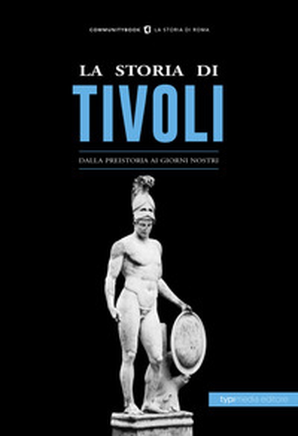La storia di Tivoli. Dalla preistoria ai giorni nostri - Librerie.coop La storia di Tivoli. Dalla preistoria ai giorni nostri - Librerie.coop