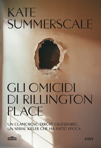 Gli omicidi di Rillington Place. Un clamoroso errore giudiziario, un serial killer che ha fatto epoca - Librerie.coop