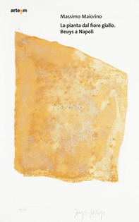 La pianta dal fiore giallo. Beuys a Napoli - Librerie.coop