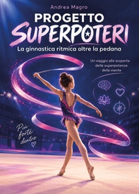 Progetto superpoteri. La ginnastica ritmica oltre la pedana - Librerie.coop