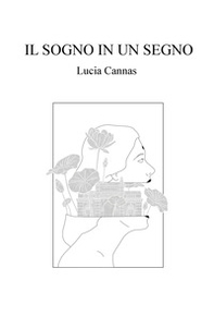 Il sogno in un segno. Autobiografia di un viaggio nell'altro continente - Librerie.coop