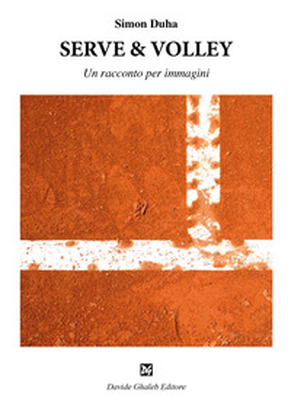 Serve & volley. Un racconto per immagini - Librerie.coop Serve & volley. Un racconto per immagini - Librerie.coop
