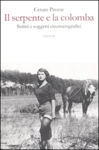 Il serpente e la colomba. Scritti e soggetti cinematografici - Librerie.coop Il serpente e la colomba. Scritti e soggetti cinematografici - Librerie.coop
