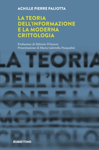 La teoria dell'informazione e la moderna crittologia. Laboratorio sull'Intelligence dell'Università della Calabria - Librerie.coop La teoria dell'informazione e la moderna crittologia. Laboratorio sull'Intelligence dell'Università della Calabria - Librerie.coop
