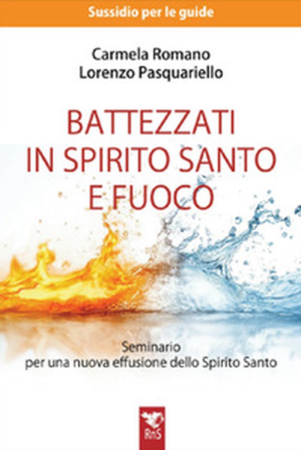Battezzati in spirito santo e fuoco. G. - Librerie.coop Battezzati in spirito santo e fuoco. G. - Librerie.coop