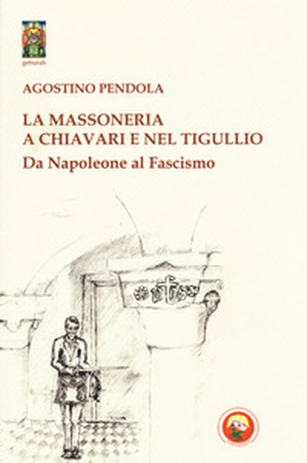 La massoneria a Chiavari e nel Tigullio. Da Napoleone al fascismo - Librerie.coop La massoneria a Chiavari e nel Tigullio. Da Napoleone al fascismo - Librerie.coop