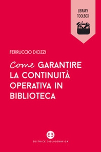 Come garantire la continuità operativa in biblioteca - Librerie.coop Come garantire la continuità operativa in biblioteca - Librerie.coop