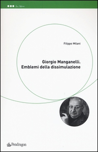 Giorgio Manganelli. Emblemi della dissimulazione - Librerie.coop