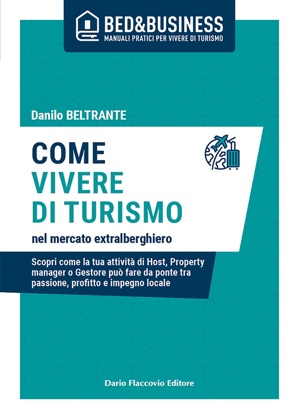 Come vivere di turismo nel mercato extralberghiero - Librerie.coop Come vivere di turismo nel mercato extralberghiero - Librerie.coop