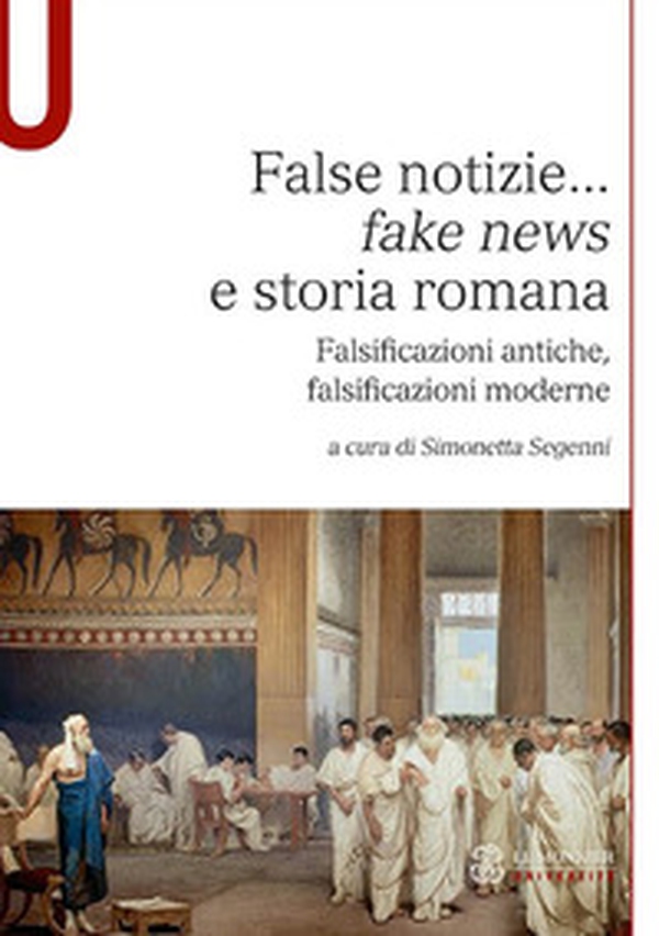 False notizie... «fake news» e storia romana. Falsificazioni antiche, falsificazioni moderne - Librerie.coop False notizie... «fake news» e storia romana. Falsificazioni antiche, falsificazioni moderne - Librerie.coop