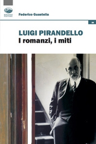 Luigi Pirandello. I romanzi, i miti - Librerie.coop