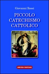 Piccolo catechismo cattolico - Librerie.coop