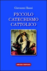 Piccolo catechismo cattolico - Librerie.coop Piccolo catechismo cattolico - Librerie.coop