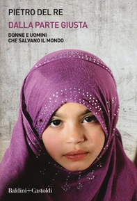 Dalla parte giusta. Donne e uomini che salvano il mondo - Librerie.coop