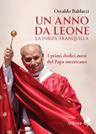 Un anno da Leone. La forza tranquilla - Librerie.coop