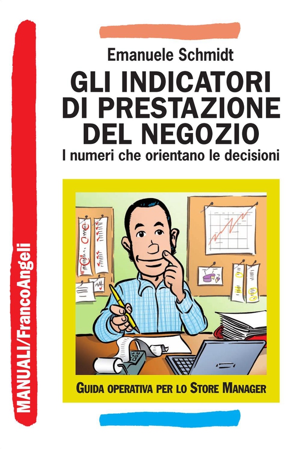 Gli indicatori di prestazione del negozio. I numeri che orientano le decisioni - Librerie.coop Gli indicatori di prestazione del negozio. I numeri che orientano le decisioni - Librerie.coop