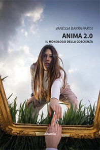 Anima 2.0. Il monologo della coscienza - Librerie.coop