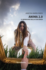 Anima 2.0. Il monologo della coscienza - Librerie.coop Anima 2.0. Il monologo della coscienza - Librerie.coop