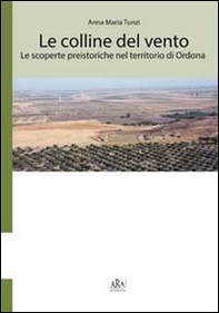 Le colline del vento. Le scoperte preistoriche nel territorio di Ordona - Librerie.coop