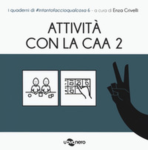 Attività con la CAA 2 . I quaderni di #intantofaccioqualcosa - Librerie.coop Attività con la CAA 2 . I quaderni di #intantofaccioqualcosa - Librerie.coop