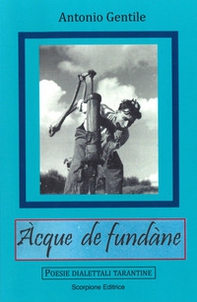 Acque de fundàne. Poesie dialettali tarantine - Librerie.coop