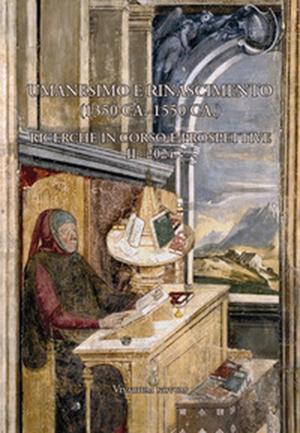 Umanesimo e Rinascimento (1350 ca.-1550 ca.). Ricerche in corso e prospettive. Seminario internazionale di studi - Vol. 2 - Librerie.coop