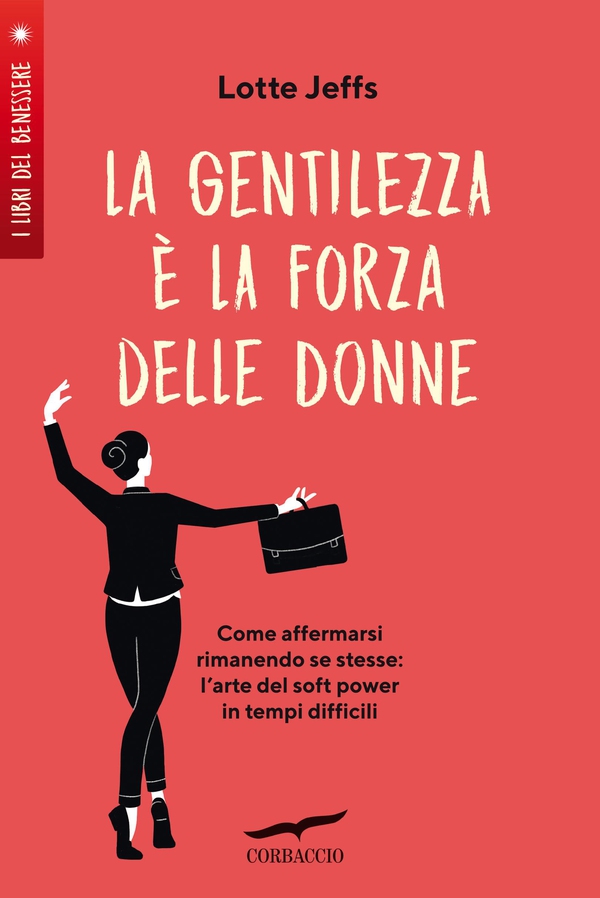 La gentilezza è la forza delle donne - Librerie.coop La gentilezza è la forza delle donne - Librerie.coop
