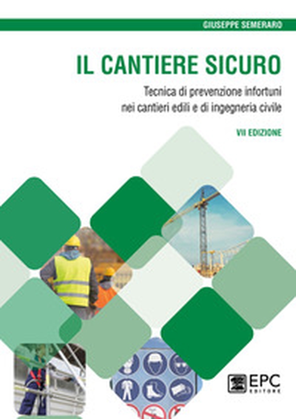 Il cantiere sicuro. Tecnica della prevenzione infortuni nei cantieri edili e di ingegneria civile - Librerie.coop Il cantiere sicuro. Tecnica della prevenzione infortuni nei cantieri edili e di ingegneria civile - Librerie.coop
