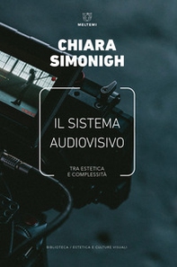 Il sistema audiovisivo. Tra estetica e complessità - Librerie.coop