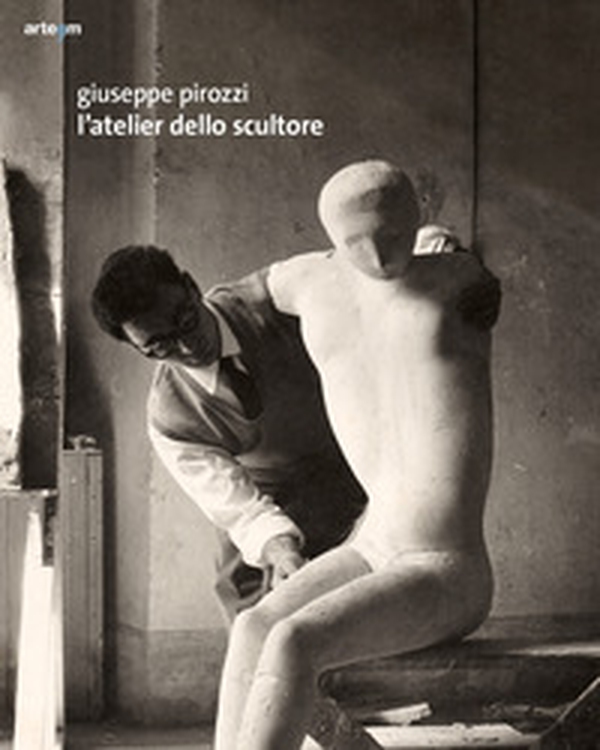 Giuseppe Pirozzi. L'atelier dello scultore - Librerie.coop Giuseppe Pirozzi. L'atelier dello scultore - Librerie.coop