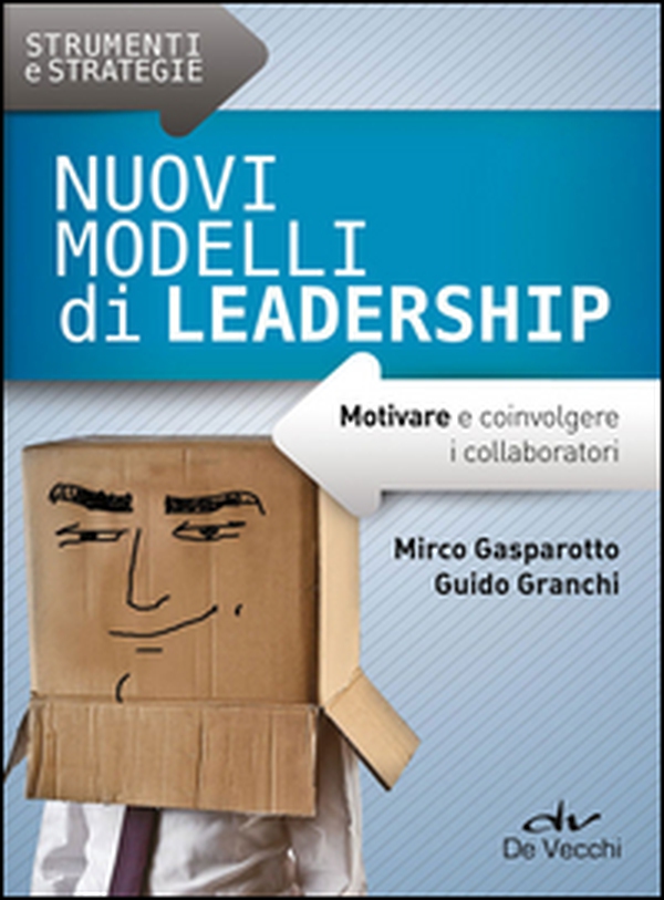 Nuovi modelli di leadership. Motivare e coinvolgere i collaboratori - Librerie.coop Nuovi modelli di leadership. Motivare e coinvolgere i collaboratori - Librerie.coop