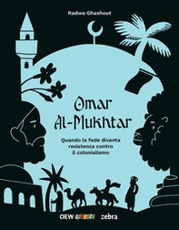Omar al-Mukhtar. Quando la fede diventa resistenza contro il colonialismo - Librerie.coop