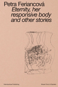 Eternity, her responsive body and other stories. Ediz. italiana e inglese - Librerie.coop