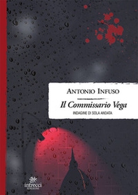 Il commissario Vega. Indagine di sola andata - Librerie.coop Il commissario Vega. Indagine di sola andata - Librerie.coop