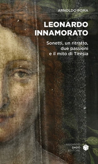 Leonardo innamorato. Sonetti, un ritratto, due passioni e il mito di Tiresia - Librerie.coop Leonardo innamorato. Sonetti, un ritratto, due passioni e il mito di Tiresia - Librerie.coop