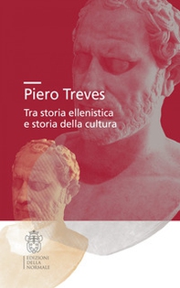 Piero Treves. Tra storia ellenistica e storia della cultura - Librerie.coop