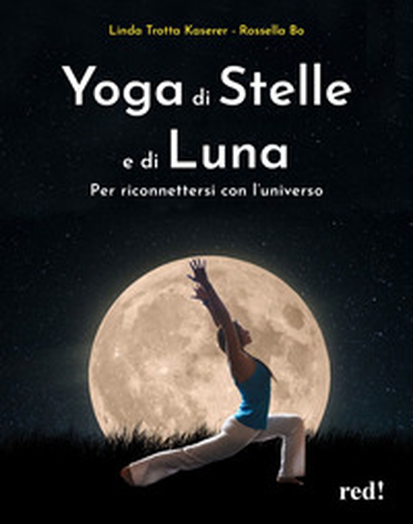 Yoga di stelle e di luna. Per riconnettersi con l'universo - Librerie.coop Yoga di stelle e di luna. Per riconnettersi con l'universo - Librerie.coop